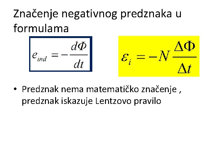 Značenje negativnog predznaka u formulama • Predznak nema matematičko značenje , predznak iskazuje Lentzovo