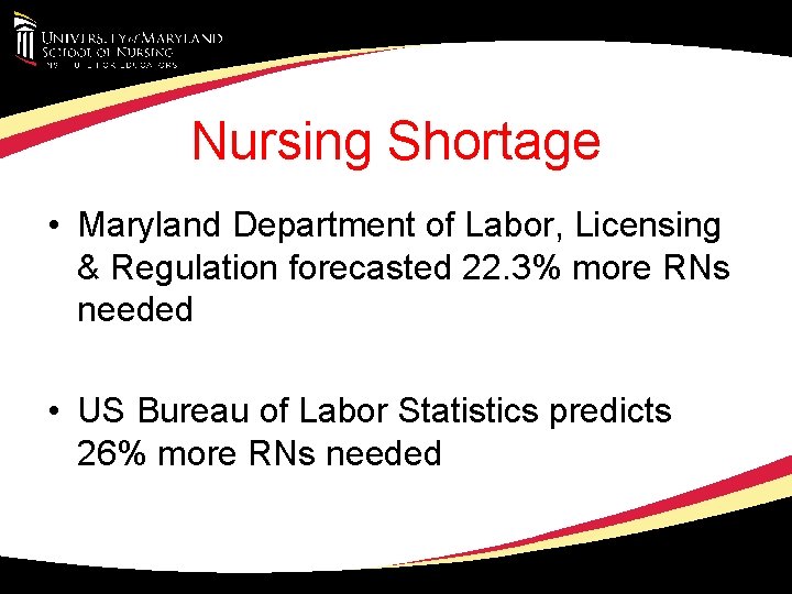 Nursing Shortage • Maryland Department of Labor, Licensing & Regulation forecasted 22. 3% more