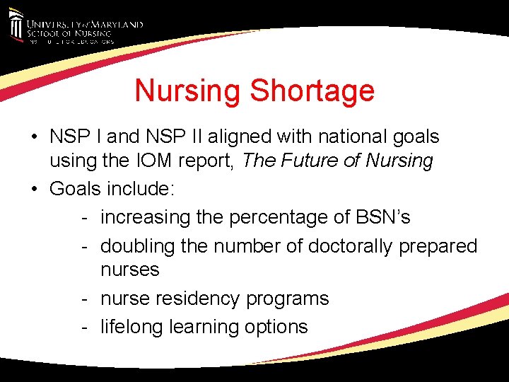 Nursing Shortage • NSP I and NSP II aligned with national goals using the