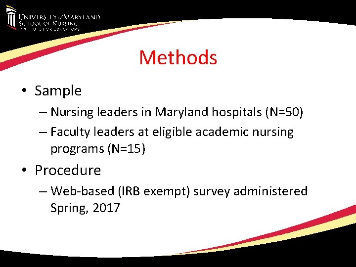 Methods • Sample – Nursing leaders in Maryland hospitals (N=50) – Faculty leaders at