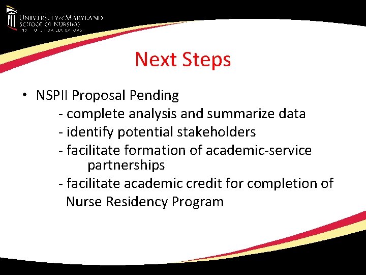 Next Steps • NSPII Proposal Pending - complete analysis and summarize data - identify