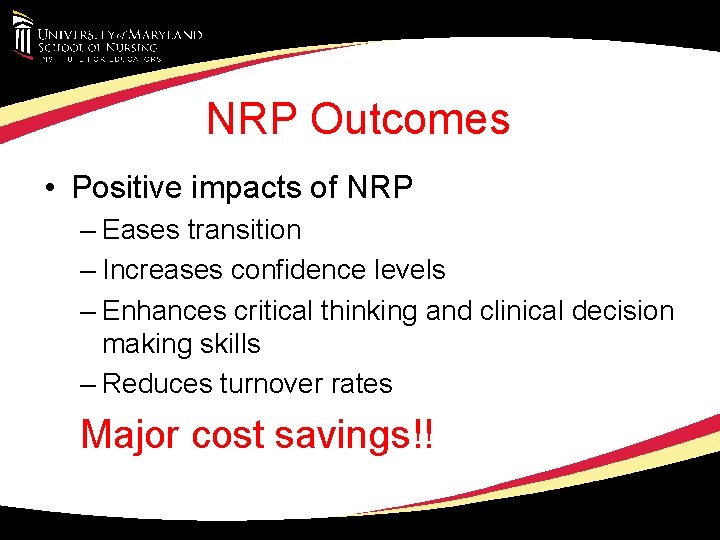 NRP Outcomes • Positive impacts of NRP – Eases transition – Increases confidence levels