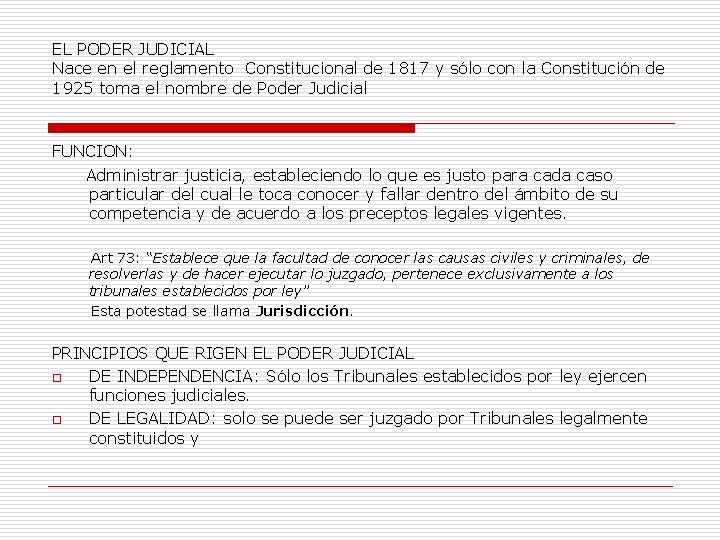 EL PODER JUDICIAL Nace en el reglamento Constitucional de 1817 y sólo con la