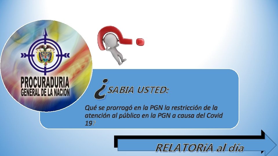 ¿ SABIA USTED: Qué se prorrogó en la PGN la restricción de la atención