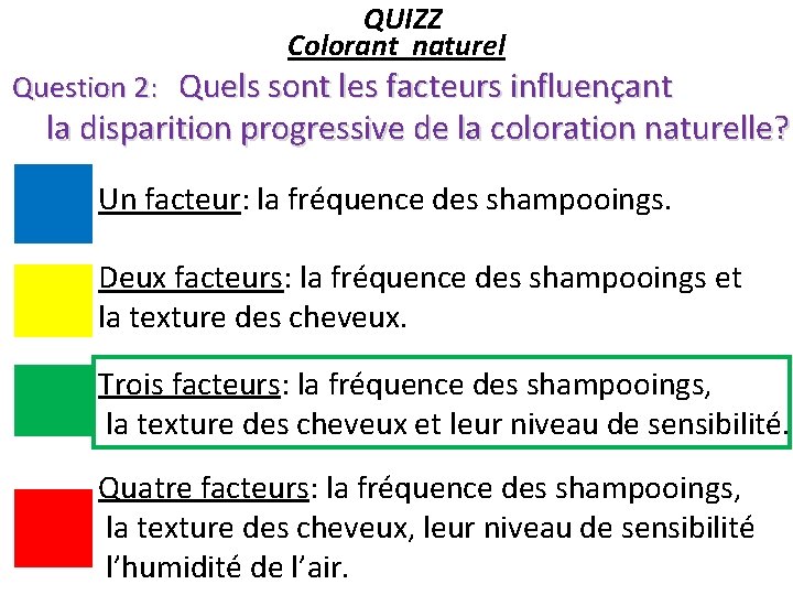 QUIZZ Colorant naturel Question 2: Quels sont les facteurs influençant la disparition progressive de