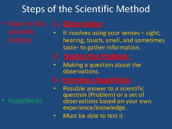 Steps of the Scientific Method • Steps to the scientific method 1. Observation: •