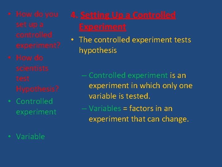  • How do you set up a controlled experiment? • How do scientists