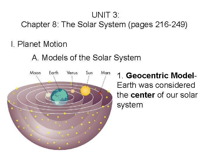 UNIT 3: Chapter 8: The Solar System (pages 216 -249) I. Planet Motion A.