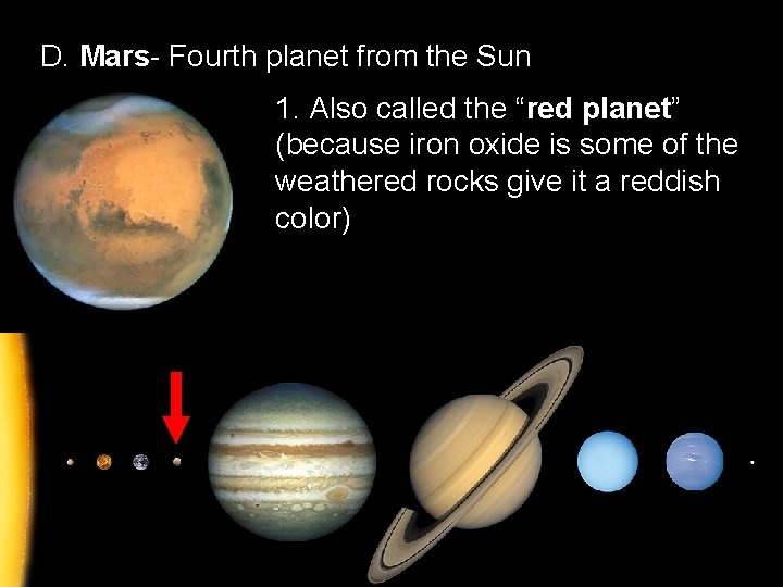 D. Mars- Fourth planet from the Sun 1. Also called the “red planet” (because