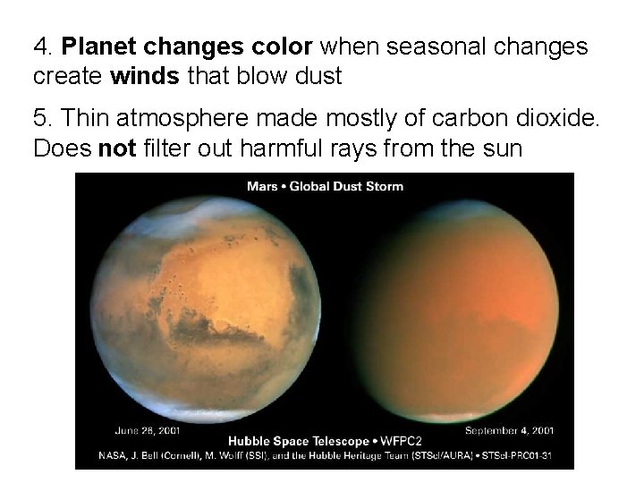 4. Planet changes color when seasonal changes create winds that blow dust 5. Thin