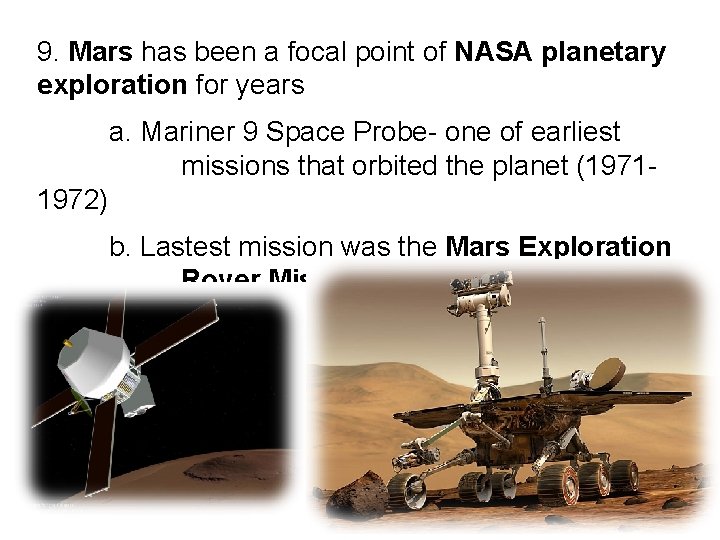 9. Mars has been a focal point of NASA planetary exploration for years a.