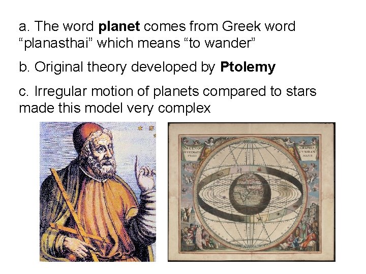 a. The word planet comes from Greek word “planasthai” which means “to wander” b.