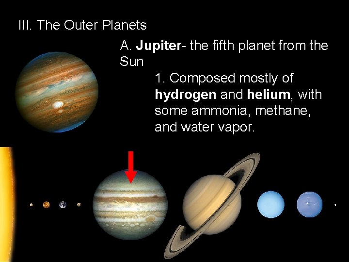 III. The Outer Planets A. Jupiter- the fifth planet from the Sun 1. Composed
