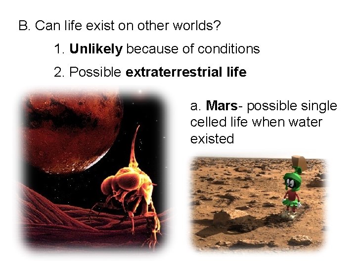 B. Can life exist on other worlds? 1. Unlikely because of conditions 2. Possible