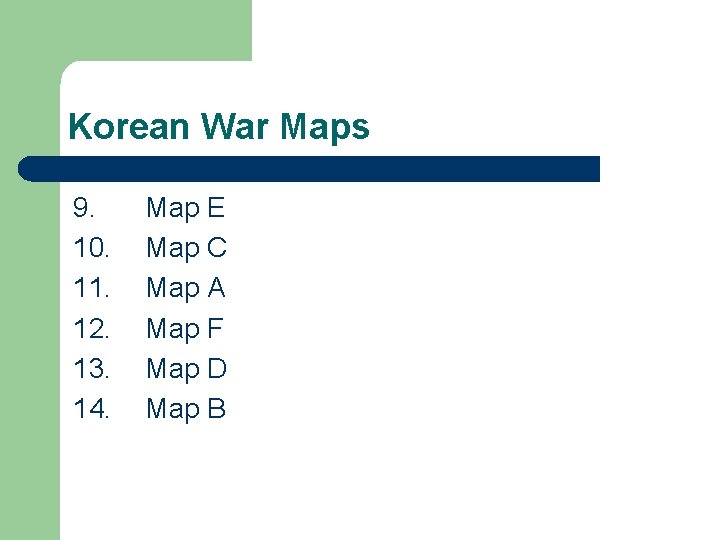 Korean War Maps 9. 10. 11. 12. 13. 14. Map E Map C Map