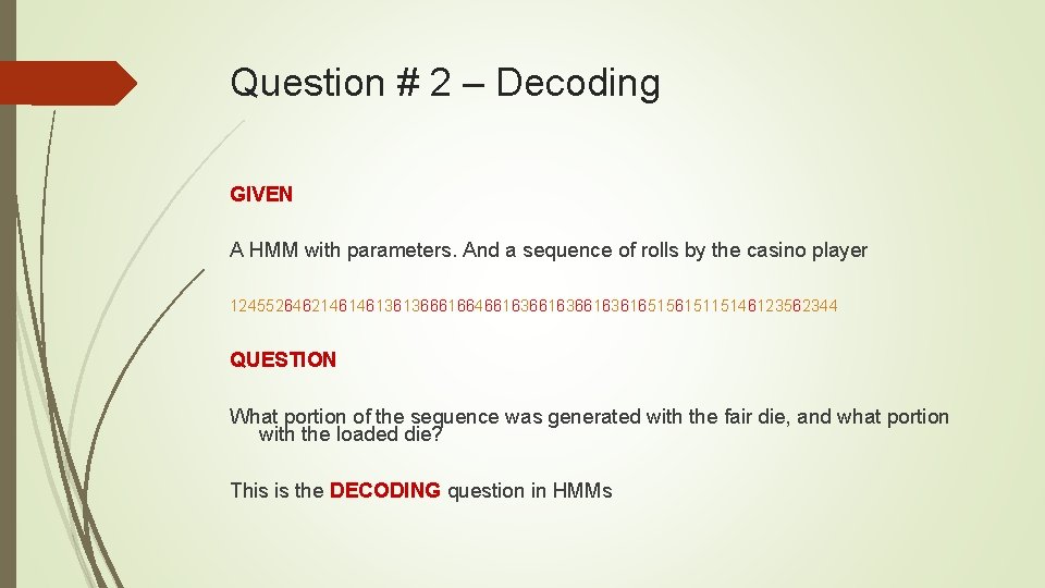 Question # 2 – Decoding GIVEN A HMM with parameters. And a sequence of