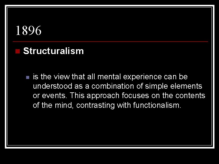 1896 n Structuralism n is the view that all mental experience can be understood