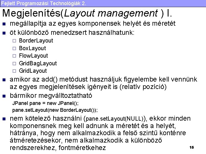 Fejlett Programozási Technológiák 2. Megjelenítés(Layout management ) I. n n megállapítja az egyes komponensek