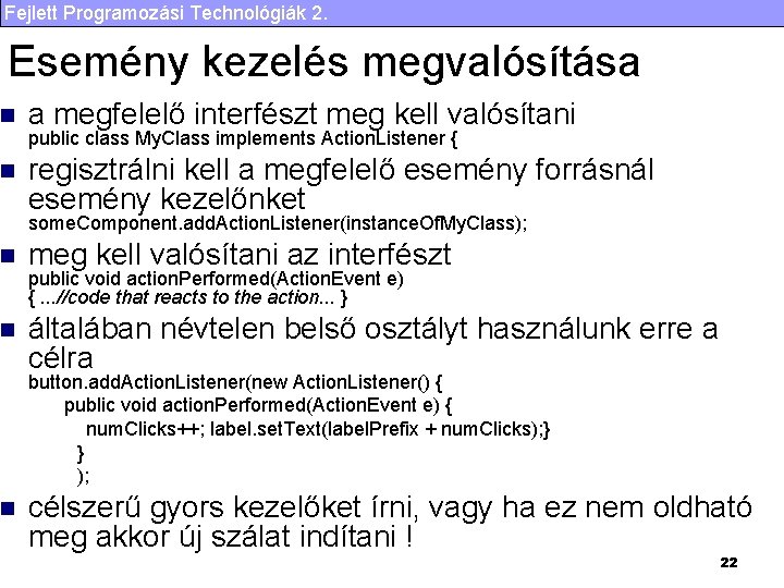 Fejlett Programozási Technológiák 2. Esemény kezelés megvalósítása n a megfelelő interfészt meg kell valósítani