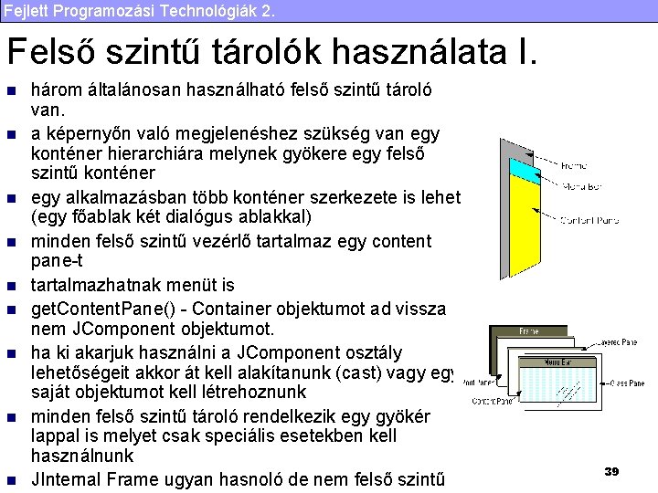 Fejlett Programozási Technológiák 2. Felső szintű tárolók használata I. n n n n n