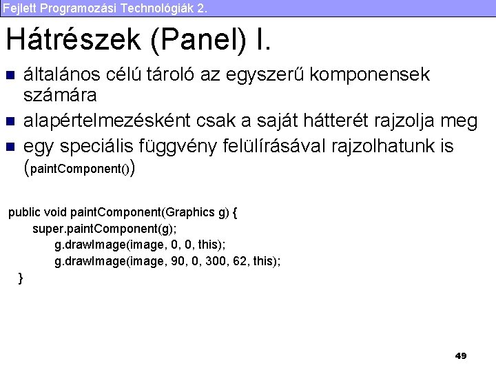 Fejlett Programozási Technológiák 2. Hátrészek (Panel) I. n n n általános célú tároló az