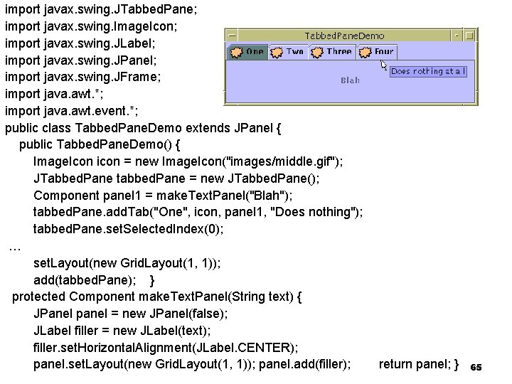Fejlett Technológiák 2. import Programozási javax. swing. JTabbed. Pane; import javax. swing. Image. Icon;