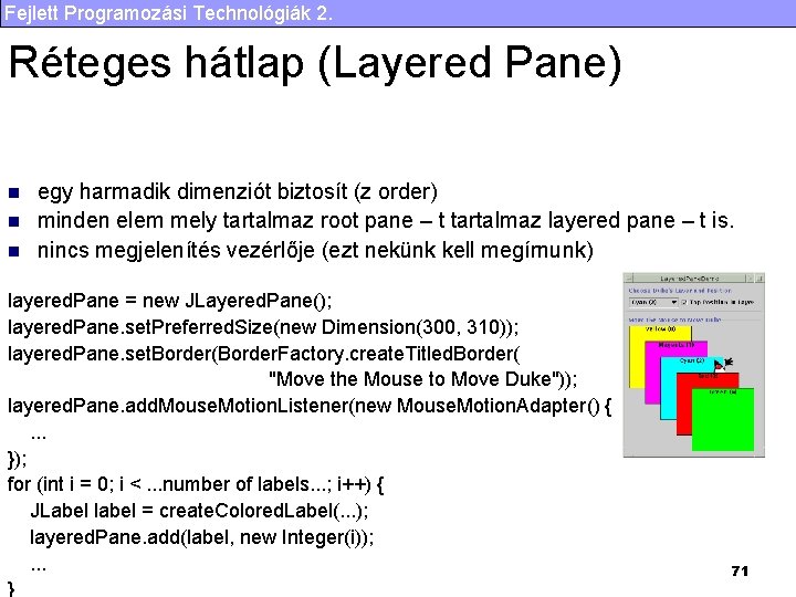 Fejlett Programozási Technológiák 2. Réteges hátlap (Layered Pane) n n n egy harmadik dimenziót