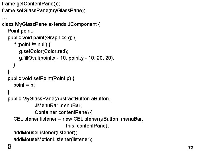 Fejlett Programozási Technológiák 2. frame. get. Content. Pane()); frame. set. Glass. Pane(my. Glass. Pane);