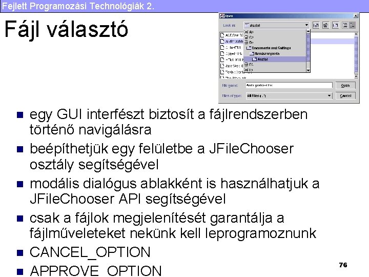 Fejlett Programozási Technológiák 2. Fájl választó n n n egy GUI interfészt biztosít a