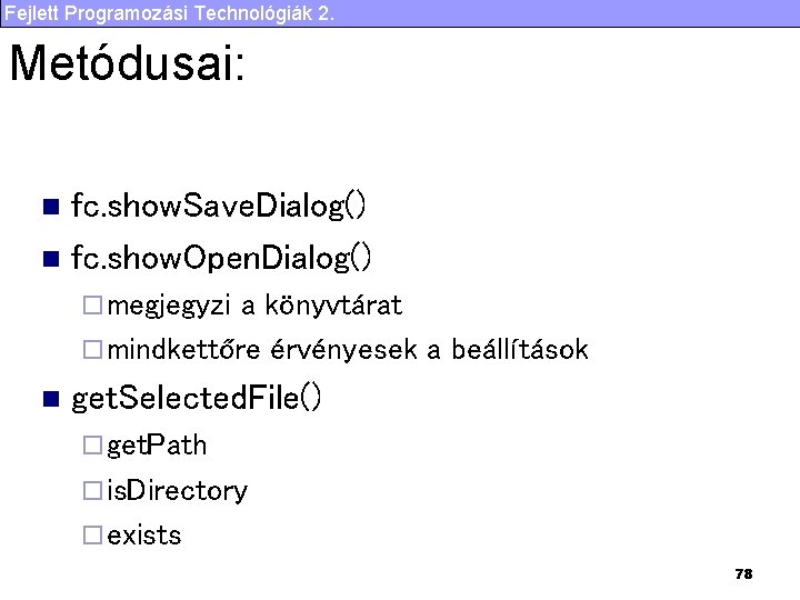 Fejlett Programozási Technológiák 2. Metódusai: fc. show. Save. Dialog() n fc. show. Open. Dialog()