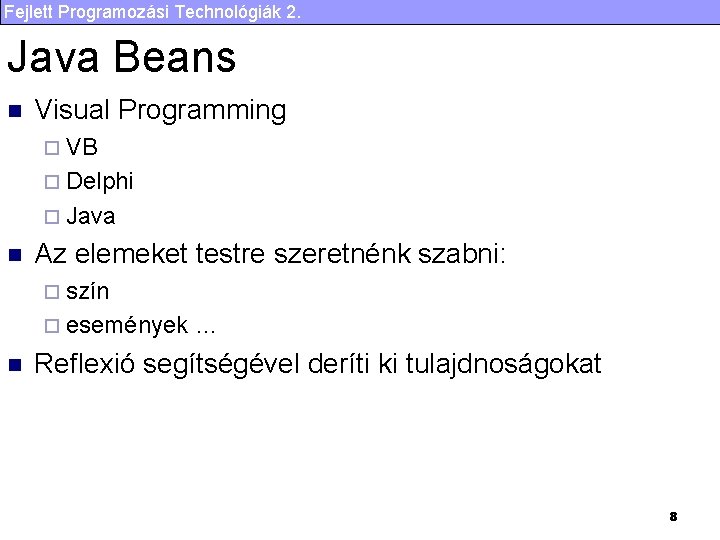 Fejlett Programozási Technológiák 2. Java Beans n Visual Programming ¨ VB ¨ Delphi ¨
