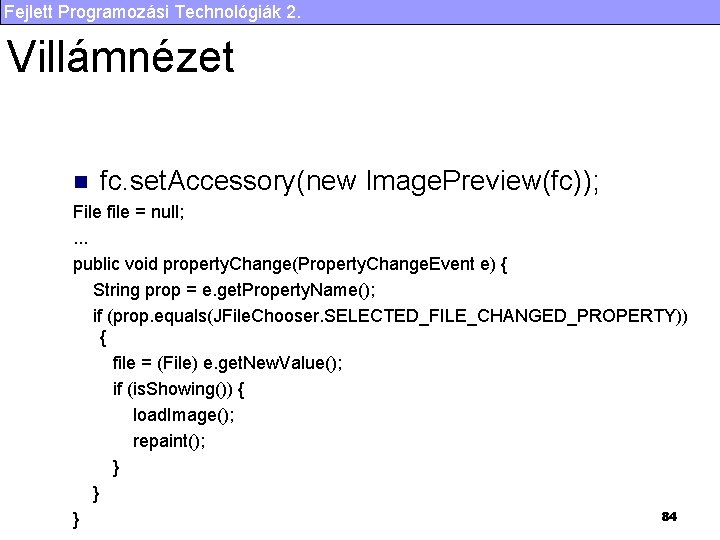 Fejlett Programozási Technológiák 2. Villámnézet n fc. set. Accessory(new Image. Preview(fc)); File file =