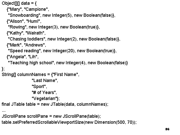 Fejlett Programozási Technológiák 2. Object[][] data = { {"Mary", "Campione", "Snowboarding", new Integer(5), new