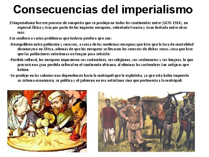 Consecuencias del imperialismo El imperialismo fue ese proceso de conquista que se produjo en
