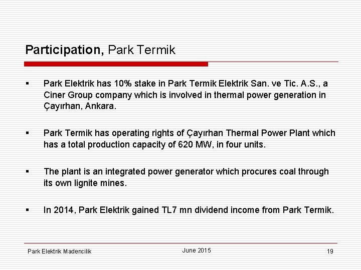 Participation, Park Termik § Park Elektrik has 10% stake in Park Termik Elektrik San.