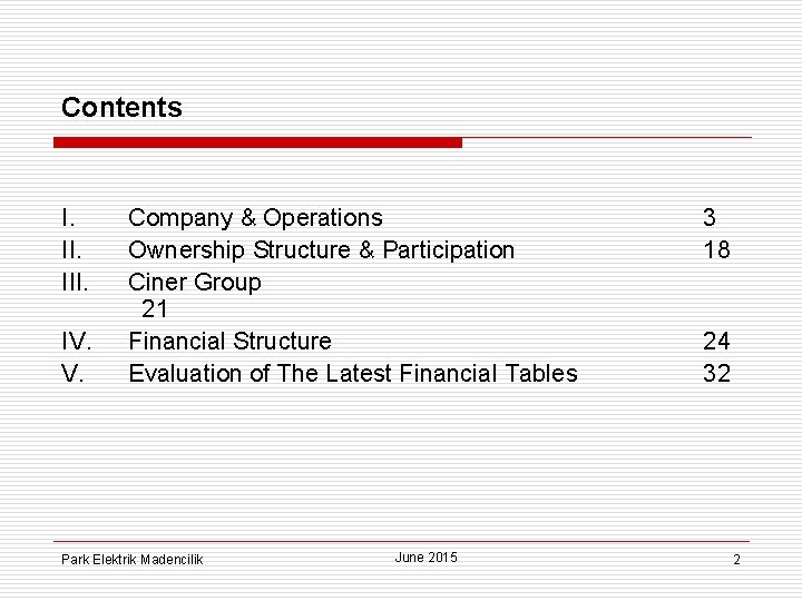 Contents I. III. IV. V. Company & Operations Ownership Structure & Participation Ciner Group