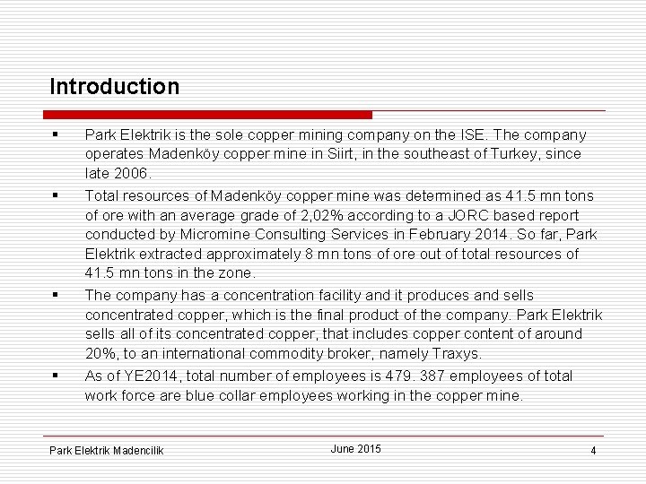 Introduction § Park Elektrik is the sole copper mining company on the ISE. The