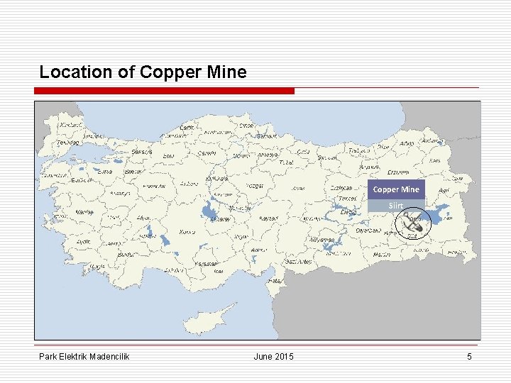 Location of Copper Mine Siirt Park Elektrik Madencilik June 2015 5 