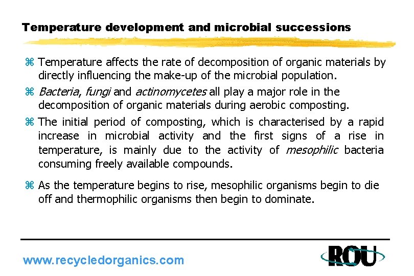 Temperature development and microbial successions z Temperature affects the rate of decomposition of organic