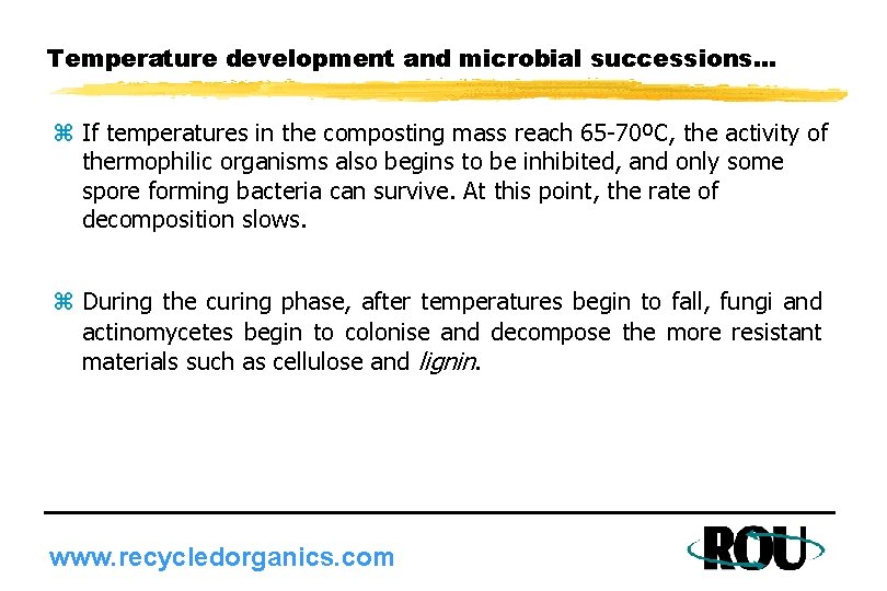 Temperature development and microbial successions. . . z If temperatures in the composting mass