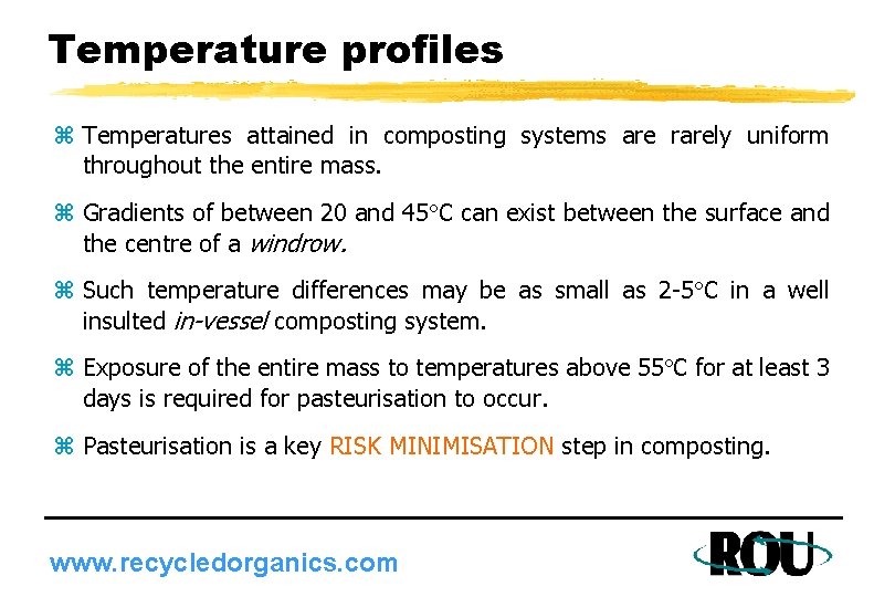 Temperature profiles z Temperatures attained in composting systems are rarely uniform throughout the entire