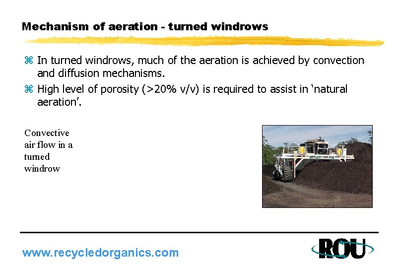 Mechanism of aeration - turned windrows z In turned windrows, much of the aeration