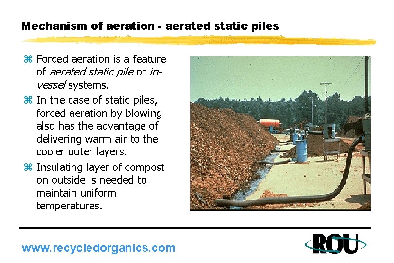 Mechanism of aeration - aerated static piles z Forced aeration is a feature of