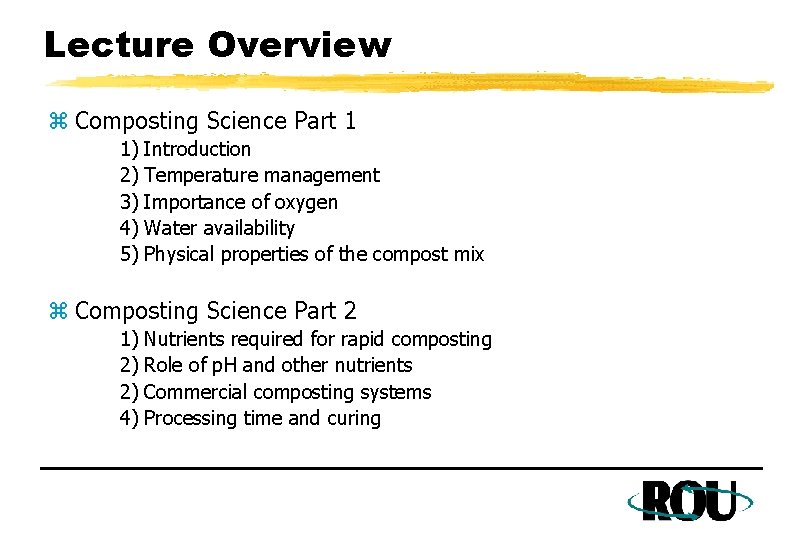 Lecture Overview z Composting Science Part 1 1) 2) 3) 4) 5) Introduction Temperature