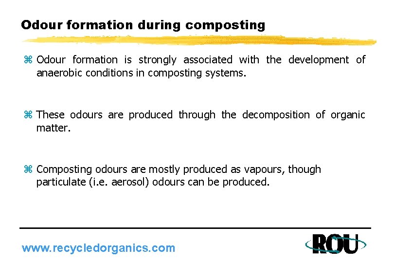 Odour formation during composting z Odour formation is strongly associated with the development of