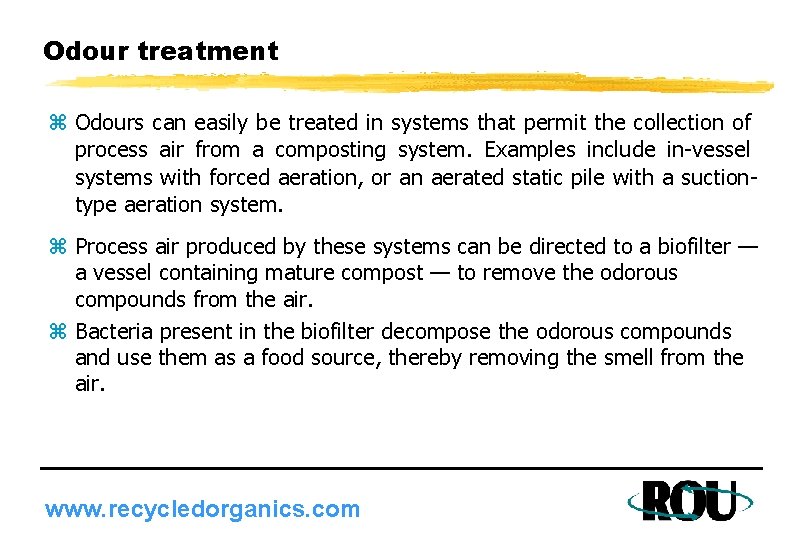 Odour treatment z Odours can easily be treated in systems that permit the collection
