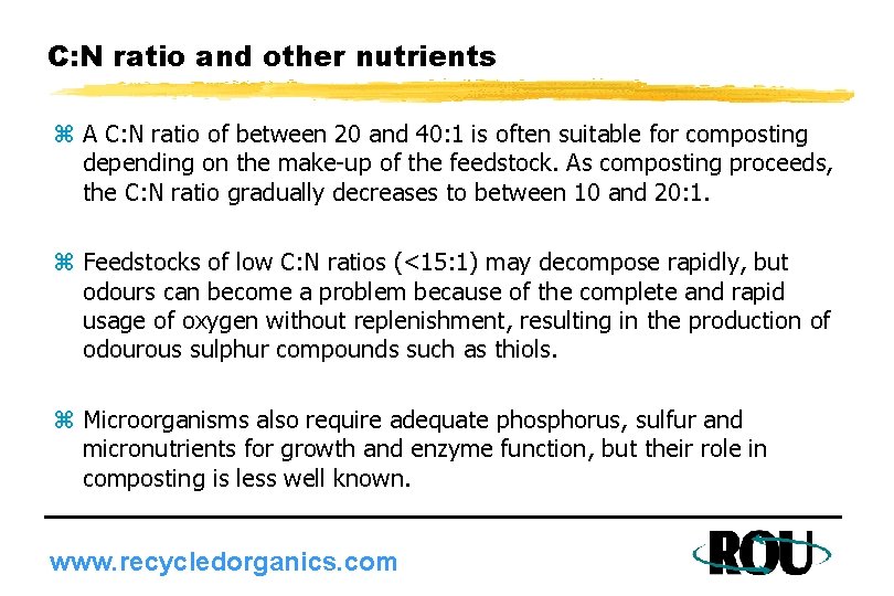 C: N ratio and other nutrients z A C: N ratio of between 20