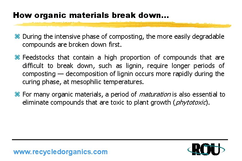 How organic materials break down. . . z During the intensive phase of composting,