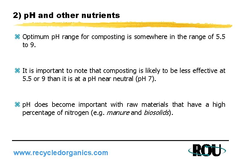 2) p. H and other nutrients z Optimum p. H range for composting is