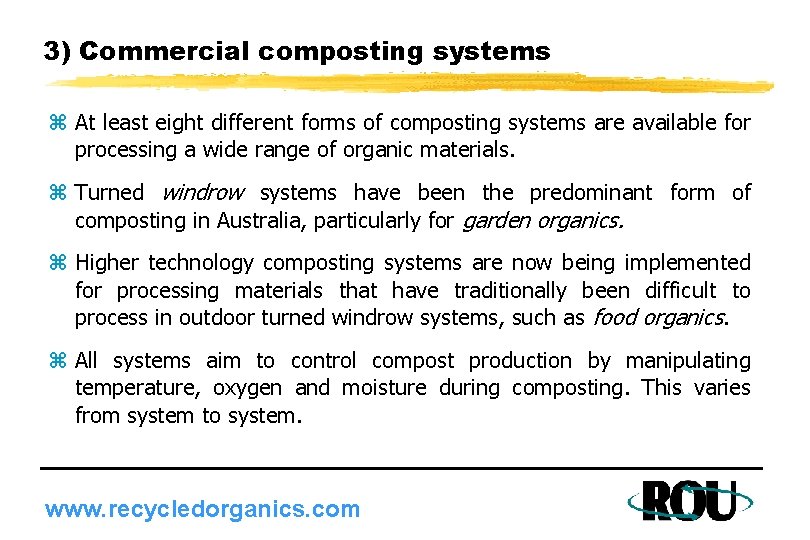 3) Commercial composting systems z At least eight different forms of composting systems are